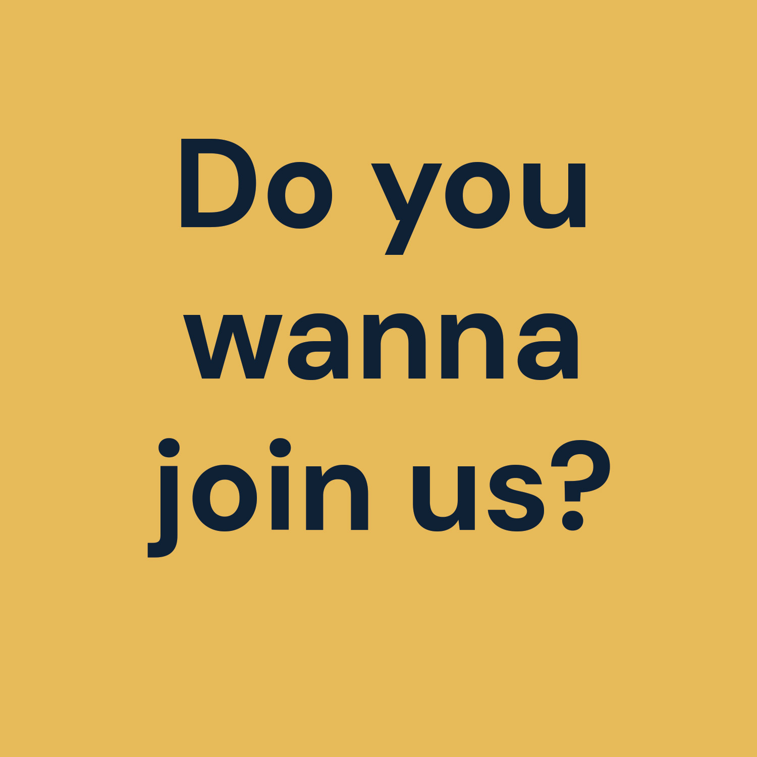 Wanna join us